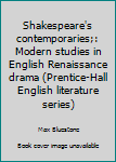 Hardcover Shakespeare's contemporaries;: Modern studies in English Renaissance drama (Prentice-Hall English literature series) Book