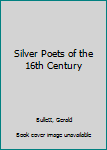 Silver Poets of the 16th Century