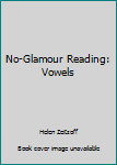 Paperback No-Glamour Reading: Vowels Book