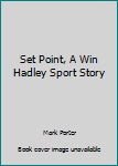 Unknown Binding Set Point, A Win Hadley Sport Story Book