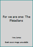 Paperback For we are one: The Pleiadians Book