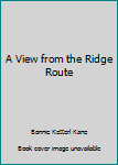 Hardcover A View from the Ridge Route Book