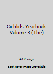 Unknown Binding Cichlids Yearbook Volume 3 (The) Book