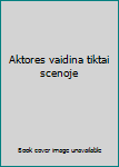 Paperback Aktores vaidina tiktai scenoje [Lithuanian] Book