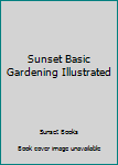 Paperback Sunset Basic Gardening Illustrated Book