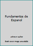 Unknown Binding Fundamentos de Espanol Book