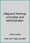 Unknown Binding Lifeguard training: principles and administration Book