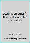 Hardcover Death is an artist (A Chantecler novel of suspense) Book