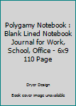 Paperback Polygamy Notebook : Blank Lined Notebook Journal for Work, School, Office - 6x9 110 Page Book