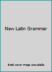 New Latin Grammar