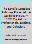 Paperback The Kovel's Complete Antiques Price List : A Guide to the 1977- 1978 Market for Professionals, Dealers, and Collectors Book