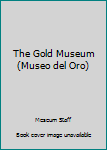 Paperback The Gold Museum (Museo del Oro) Book