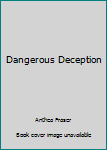 Dangerous Deception