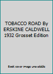 TOBACCO ROAD By ERSKINE CALDWELL 1932 Grosset Edition