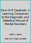 Hardcover Dsm-Iii-R Casebook: A Learning Companion to the Diagnostic and Statistical Manual of Mental Disorders Book