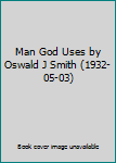 Man God Uses by Oswald J Smith (1932-05-03)