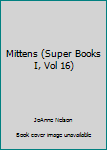 Paperback Mittens (Super Books I, Vol 16) Book
