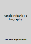 Ronald Firbank : a biography