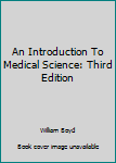 Hardcover An Introduction To Medical Science: Third Edition Book