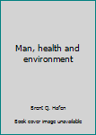 Man, health and environment