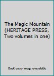 The Magic Mountain (HERITAGE PRESS, Two volumes in one)