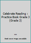 Paperback Celebrate Reading : Practice Book Grade 3 (Grade 3) Book
