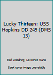 Paperback Lucky Thirteen: USS Hopkins DD 249 (DMS 13) Book