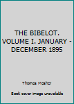 THE BIBELOT. VOLUME I. JANUARY - DECEMBER 1895