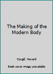 Paperback The Making of the Modern Body Book