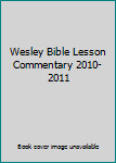 Paperback Wesley Bible Lesson Commentary 2010-2011 Book
