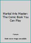 Paperback Martial Arts Master: The Comic Book You Can Play Book