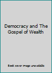 Paperback Democracy and The Gospel of Wealth Book