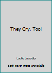 Paperback They Cry, Too! Book