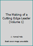 Paperback The Making of a Cutting Edge Leader (Volume 1) Book