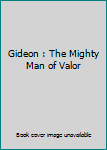 Hardcover Gideon : The Mighty Man of Valor Book