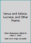 Hardcover Venus and Adonis, Lucrece, and Other Poems Book