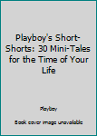 Paperback Playboy's Short-Shorts: 30 Mini-Tales for the Time of Your Life Book
