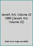 Hardcover Jewish Art, Volume 15 1989 (Jewish Art, Volume 15) Book