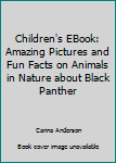 Paperback Children's EBook: Amazing Pictures and Fun Facts on Animals in Nature about Black Panther Book