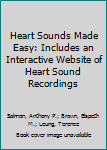 Hardcover Heart Sounds Made Easy: Includes an Interactive Website of Heart Sound Recordings Book