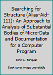 Hardcover Searching for Structure (Alias-Aid-111): An Approach to Analysis of Substantial Bodies of Micro-Data and Documentation for a Computer Program Book