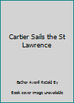 Unknown Binding Cartier Sails the St Lawrence Book