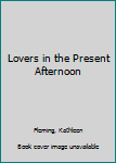 Paperback Lovers in the Present Afternoon Book