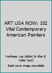 Hardcover ART USA NOW: 102 Vital Contemporary American Painters Book