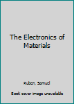 Hardcover The Electronics of Materials Book