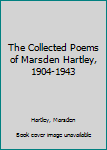 Hardcover The Collected Poems of Marsden Hartley, 1904-1943 Book