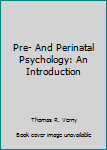 Hardcover Pre- And Perinatal Psychology: An Introduction Book