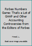 Paperback Forbes Numbers Game: That's a Lot of GAAP and Other Accounting Controversies from the Editors of Forbes Book