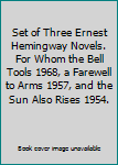 Set of Three Ernest Hemingway Novels. For Whom the Bell Tools 1968, a Farewell to Arms 1957, and the Sun Also Rises 1954.