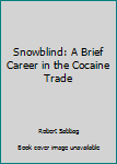 Paperback Snowblind: A Brief Career in the Cocaine Trade Book